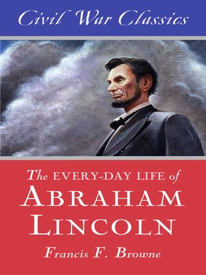 cover image of The Every-day Life of Abraham Lincoln (Civil War Classics)